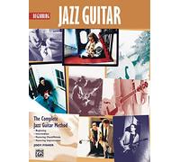 Beginning Jazz Guitar: The Complete Jazz Guitar Method: Beginning-intermediate-mastering Chord/Melody-mastering Improvisation