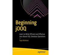Beginning jOOQ: Learn to Write Efficient and Effective Java-Based SQL Database Operations