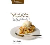 Beginning Mac Programming: Develop with Objective-C and Cocoa