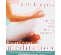 [Beginning Meditation: Enjoying Your Own Deepest Experience] (By: Sally Kempton) [published: February, 2011]