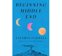 Beginning Middle End: A Novel
