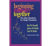 Beginning Ministry Together: The Alban Handbook for Clergy Transitions