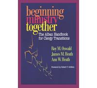 Beginning Ministry Together: The Alban Handbook for Clergy Transitions