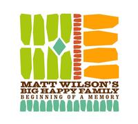 Matt Wilson's Big Happy Family – Beginning of a Memory – CD (2016)