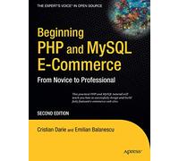 Beginning PHP and MySQL E-Commerce: From Novice to Professional (Beginning: From Novice to Professional)