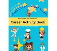 Beginning Possibilities Career Activity Book: What do you Want to be?