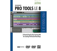 Beginning Pro Tools LE 8: A Practical Step-by-Step Training for Creating Professional Recordings (Alfred's Pro-Audio Series)