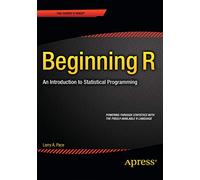 Beginning R: An Introduction to Statistical Programming (Expert's Voice in Programming)