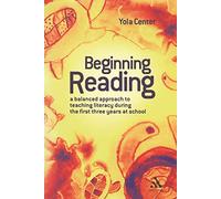 Beginning Reading: A Balanced Approach to Teaching Literacy During the First Three Years at School