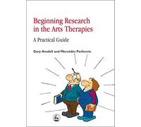 Beginning Research in the Arts Therapies