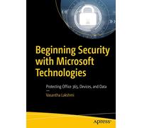 Beginning Security with Microsoft Technologies: Protecting Office 365, Devices, and Data