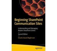 Beginning SharePoint Communication Sites: Understanding and Managing Modern SharePoint Online