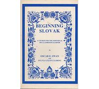 Beginning Slovak: A Course for the Individual or Classroom Learner - With Slovak-English Glossary