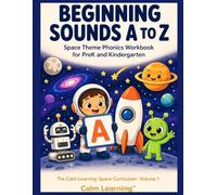 Beginning Sounds A to Z: Space Theme Phonics Workbook for PreK and Kindergarten: Practice All 26 Letter Sounds with Cute Space Heroes (The Calm Learning Space Curriculum)