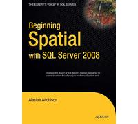 Beginning Spatial with SQL Server 2008 (Expert's Voice in SQL Server)