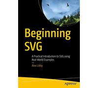 Beginning SVG: A Practical Introduction to SVG using Real-World Examples