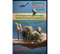 Beginning Teacher Guide: Life Changing Tips and Strategies BEFORE Entering The Classroom