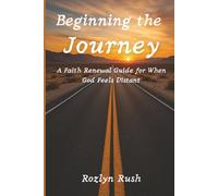 Beginning the Journey: A Faith Renewal Guide for When God Feels Distant