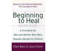 Beginning to Heal (Revised Edition): A First Book for Men and Women Who Were Sexually Abused as Children