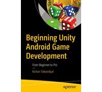 Beginning Unity Android Game Development : From Beginner to Pro