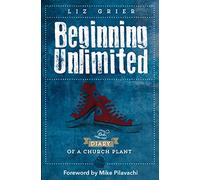Beginning Unlimited: The Diary of a Church Plant