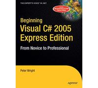 Beginning Visual C# 2005 Express Edition: From Novice to Professional