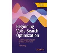 Beginning Voice Search Optimization: An Introductory Toolkit to Voice-Driven SEO (Design Thinking)