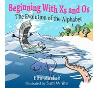 Beginning With Xs and Os: The Evolution of the Alphabet