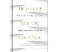 Beginning Your Day God’s Way: 365 Devotionals to Align Your Words, Thoughts, and Emotions to God’s Will