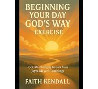 Beginning Your Day God’s Way Exercise: Get Life-Changing Impact from Joyce Meyer’s Teachings