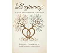 Beginnings A 31-Day Devotional for Newlyweds: Each of the 31 large print devotions is just three paragraphs long, taking only 3-5 minutes to read. ... habit of connecting with God as a couple.