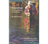 Beginnings: An Introduction to Fly Fishing By Mel Krieger