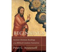 Beginnings: Ancient Christian Readings of the Biblical Creation Narratives