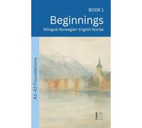 Beginnings: Bilingual Norwegian-English Stories: 1 (The 52 Story Method - Foundations (A1-A2))