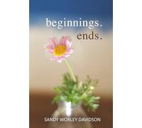 Beginnings. Ends