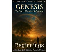 Beginnings: The Genesis Account and Its Impact: A Devotional Journey by Noah Peterson: 1 (Scripture Made Simple)