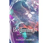 Beginnings: The Kabbalistic History of Civilization