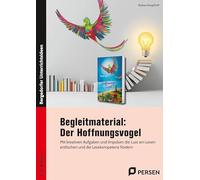 Begleitmaterial: Der Hoffnungsvogel: Mit kreativen Aufgaben und Impulsen die Lust am Lesen entfachen und die Lesekompetenz fördern (2. bis 5. Klasse)