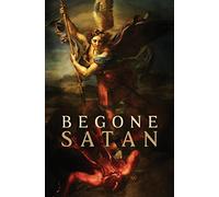 Begone Satan! AND Mary Crushes the Serpent: Two Books in One