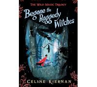 Begone the Raggedy Witches (Wild Magic Trilogy)