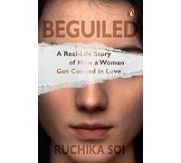 Beguiled: A Real-Life Story of How a Woman Got Conned in Love