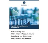 Behandlung von Klärschlammflüssigkeit und Erzielung von Einnahmen mithilfe von Mikroalgen