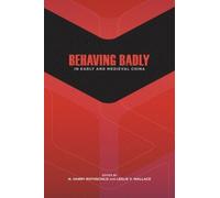 Behaving Badly in Early and Medieval China