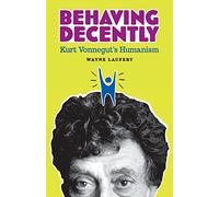 Behaving Decently: Kurt Vonnegut's Humanism