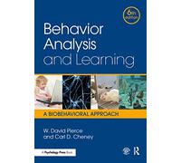 Behavior Analysis and Learning: A Biobehavioral Approach, Sixth Edition