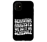 Behavior Analysts: We Do It on Schedule Behavior Analyst Case for iPhone 11
