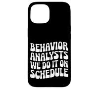 Behavior Analysts: We Do It on Schedule Behavior Analyst Case for iPhone 15