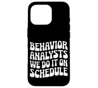 Behavior Analysts: We Do It on Schedule Behavior Analyst Case for iPhone 16 Pro