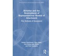 Behavior and the Development of Representational Models of Attachment : Five Methods of Assessment