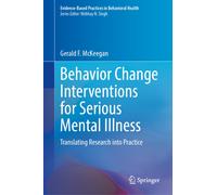 Behavior Change Interventions for Serious Mental Illness : Translating Research into Practice